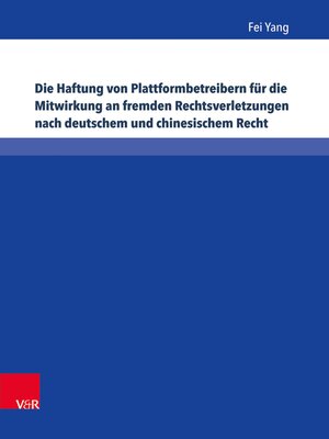 cover image of Die Haftung von Plattformbetreibern für die Mitwirkung an fremden Rechtsverletzungen nach deutschem und chinesischem Recht